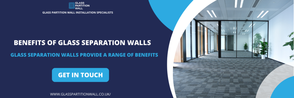 Benefits of Glass Separation Walls